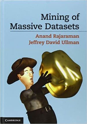 Mining of Massive Datasets by Anand Rajaraman