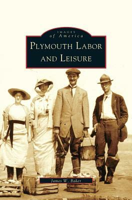 Plymouth Labor and Leisure by James W. Baker