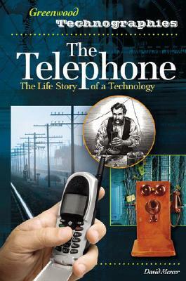 The Telephone: The Life Story of a Technology by David Mercer