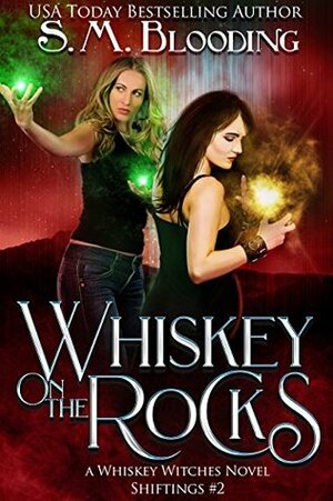 Whiskey on the Rocks: Whiskey Witches Universe Season 2 by S.M. Blooding