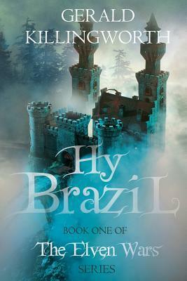 Hy Brazil (The Elven Wars, #1) by Gerald Killingworth