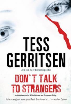 Don't Talk to Strangers: Whistleblower / Presumed Guilty by Tess Gerritsen