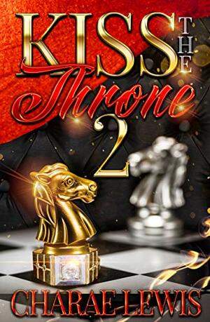 Kiss The Throne 2 by Charae Lewis