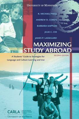 Maximizing Study Abroad: A Students' Guide to Strategies for Language and Culture Learning and Use by Barbara Kappler, Julie C. Chi, Andrew D. Cohen