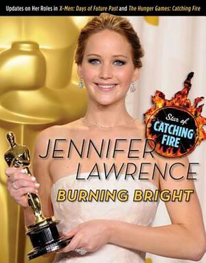 Jennifer Lawrence: Burning Bright by Triumph Books