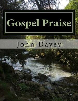 Gospel Praise: Dedication Hymns for Today by John Davey