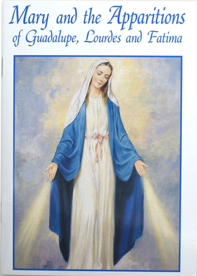 Mary and the Apparitions of Guadalupe, Lourdes and Fatima by Elaine Murray Stone