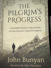 The Pilgrim's Progress: A Readable Modern-Day Version of John Bunyanâs Pilgrimâs Progress by John Bunyan