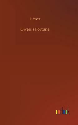 Owen´s Fortune by F. West