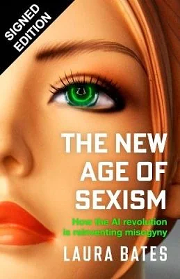 The New Age of Sexism by Laura Bates