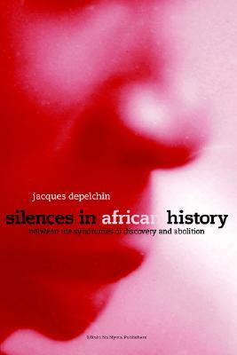Silences in African History by Jacques Depelchin