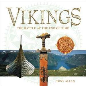 Vikings: The Battle at the End of Time by Tony Allan