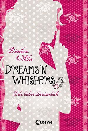 Dreams 'n' Whispers: Lebe lieber übersinnlich by Kiersten White