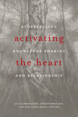 Activating the Heart: Storytelling, Knowledge Sharing, and Relationship by 