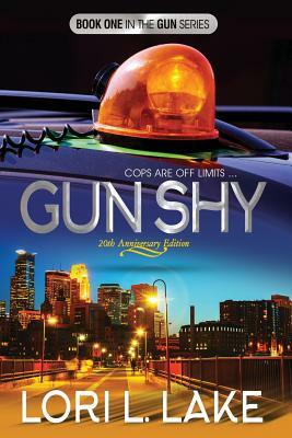 Gun Shy: Book One in The Gun Series by Lori L. Lake