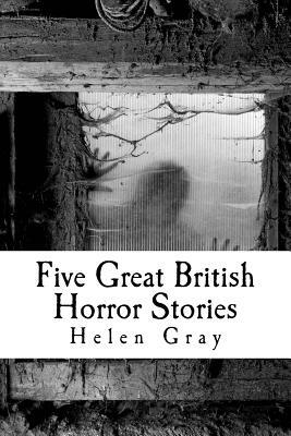 Five Great British Horror Stories by Helen Gray