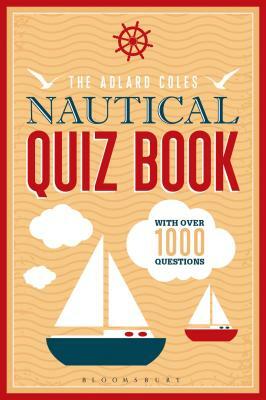 The Adlard Coles Nautical Quiz Book: With 1,000 Questions by Nic Compton