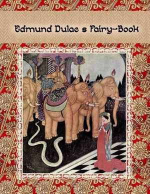 Edmund Dulac's Fairy Book: Fairy Tales of the Allied Nations by Edmund Dulac
