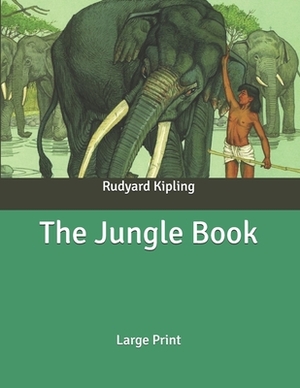 The Jungle Book: Large Print by Rudyard Kipling