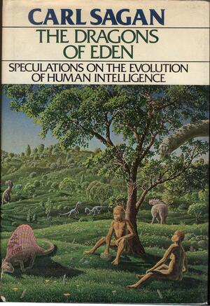 The Dragons of Eden: Speculations on the Evolution of Human Intelligence by Carl Sagan