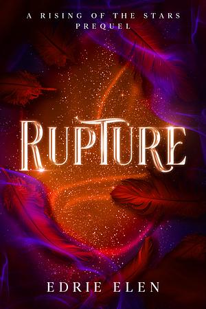 Rupture by Edrie Elen