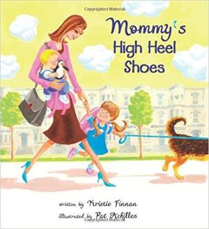 Mommy's High Heel Shoes by Kristie Finnan