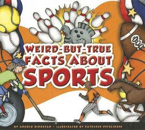 Weird-But-True Facts About Sports by Arnold Ringstad