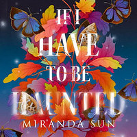 If I Have To Be Haunted by Miranda Sun