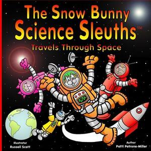 The Snow Bunny Science Sleuths Travels Through Space by Patti Petrone Miller