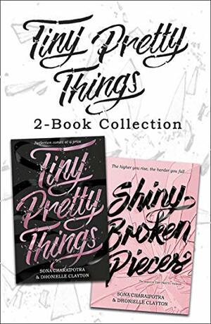 Tiny Pretty Things and Shiny Broken Pieces by Dhonielle Clayton, Sona Charaipotra