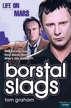 Life on Mars: Borstal Slags by Tom Graham