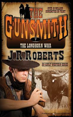 The Longhorn War: The Gunsmith by J.R. Roberts