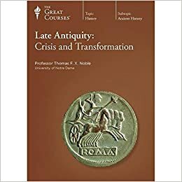 Late Antiquity: Crisis and Transformation by Thomas F.X. Noble