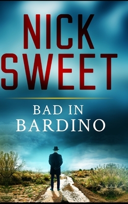 Bad In Bardino by Nick Sweet