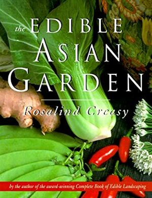 The Edible Asian Garden (The Edible Garden Series) by Rosalind Creasy