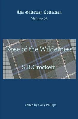 Rose of the Wilderness by S.R. Crockett