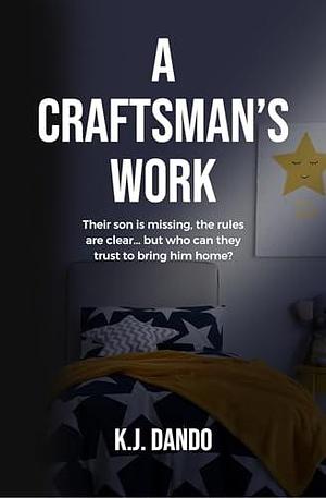 A Craftsman's Work by K.J. Dando