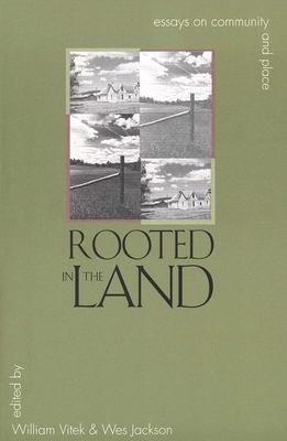 Rooted in the Land: Essays on Community and Place by 