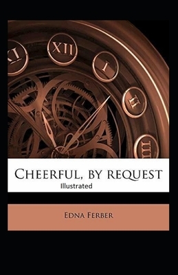 Cheerful-By Request Illustrated by Edna Ferber