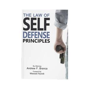 The Law of Self Defense Principles by Massad Ayoob, Andrew F. Branca
