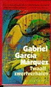 Twaalf zwerfverhalen by Gabriel García Márquez