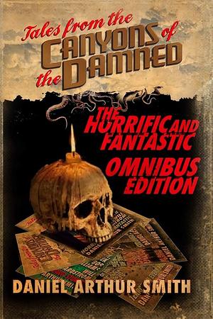 Tales from the Canyons of the Damned: Omnibus No. 1 by Daniel Arthur Smith