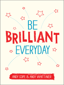 Be Brilliant Every Day by Andy Cope