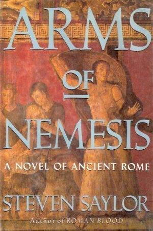 Arms of Nemesis by Steven W. Saylor