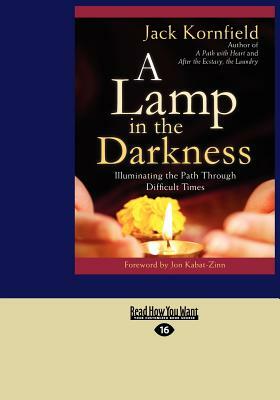 A Lamp in the Darkness: Illuminating the Path Through Difficult Times (Large Print 16pt) by Jack Kornfield