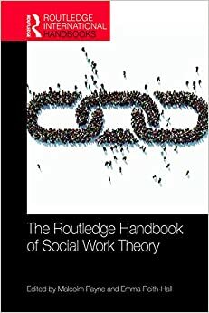 The Routledge Handbook of Social Work Theory by Emma Reith-Hall, Malcolm Payne