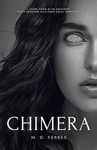 Chimera by M.D. Ferres, M.D. Ferres