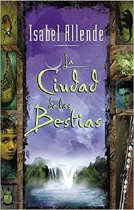La ciudad de las bestias by Isabel Allende