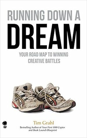 Running Down a Dream: Your Road Map to Winning Creative Battles by Tim Grahl, Shawn Coyne