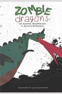 Zombie Dragons: Dragons Gem by Aurora Buschman, Alainna MacPherson